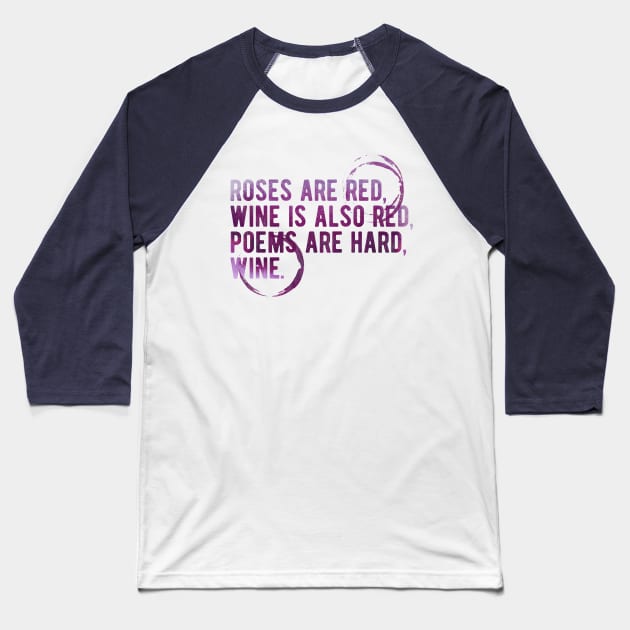 Cute Valentines Day Gift. Roses are  red, Wine is also red - Funny Meme Valentines Day Wine Quote Drinking Baseball T-Shirt by anycolordesigns